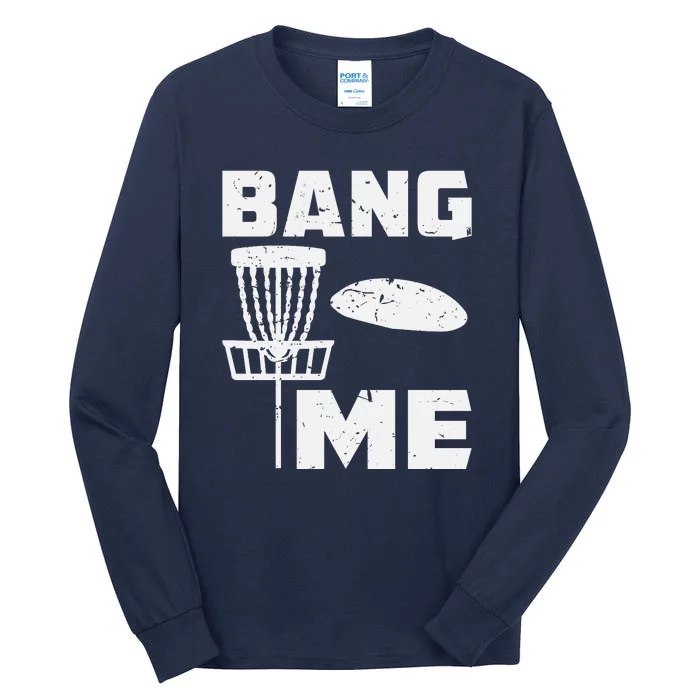 Disc Golfing Shirts Bang Me Funny Disc Golf Tall Long Sleeve T-Shirt