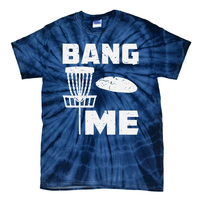 Disc Golfing Shirts Bang Me Funny Disc Golf Tie-Dye T-Shirt