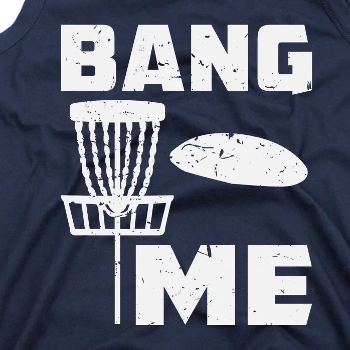 Disc Golfing Shirts Bang Me Funny Disc Golf Tank Top