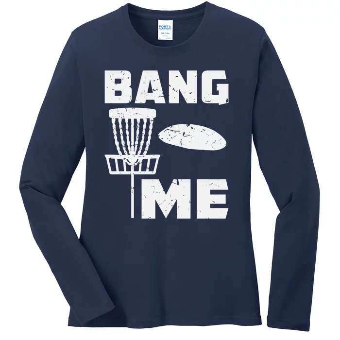 Disc Golfing Shirts Bang Me Funny Disc Golf Ladies Long Sleeve Shirt