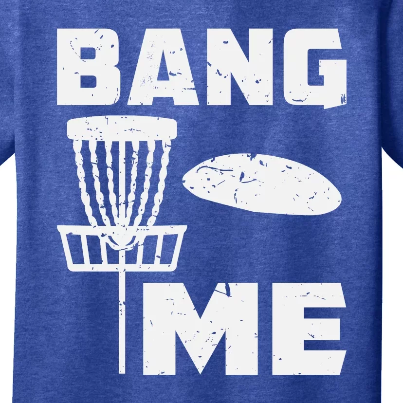 Disc Golfing Shirts Bang Me Funny Disc Golf T-Shirt