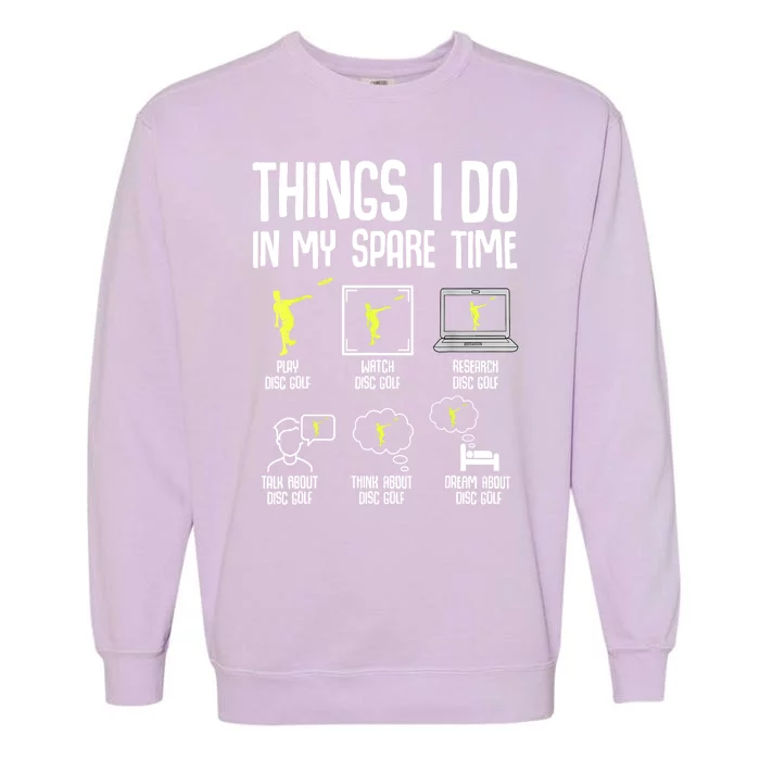 Disc Golf Things I Do In My Spare Time Frisbee Gift Garment-Dyed Sweatshirt