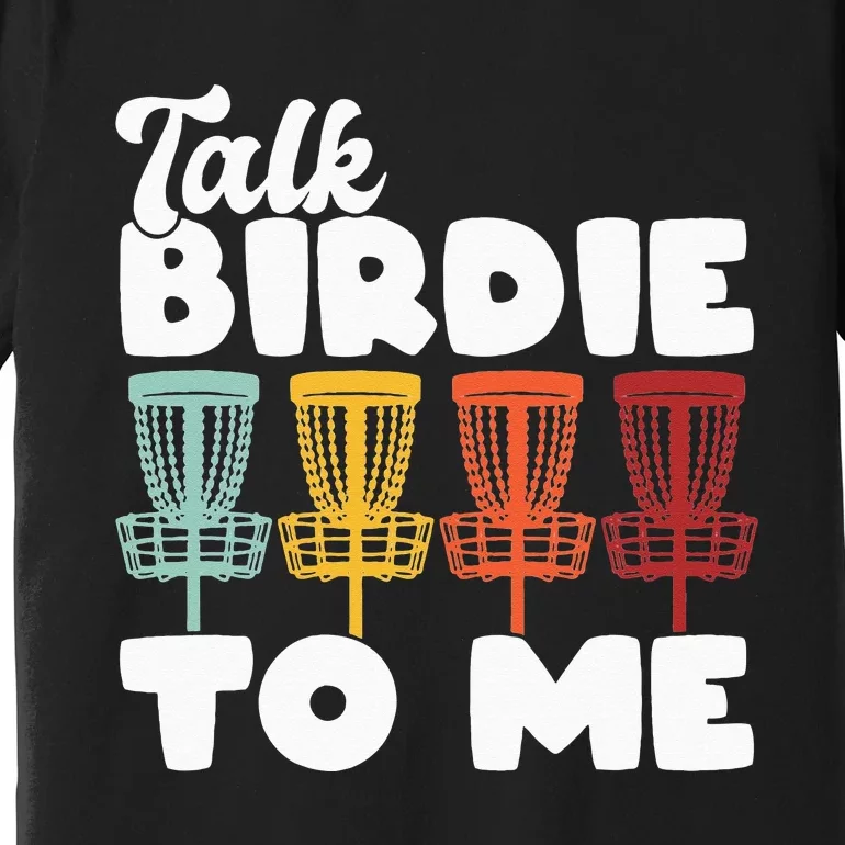 Disc Golf Talk Birdie To Me Funny Frisbee Retro Disc Golfer Premium T-Shirt