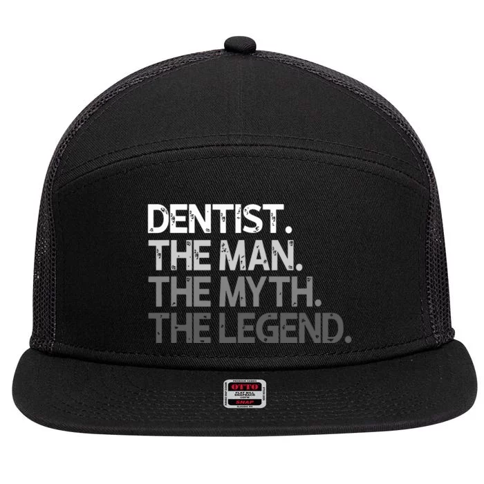 Dentist Gift The Man Myth Legend 7 Panel Mesh Trucker Snapback Hat