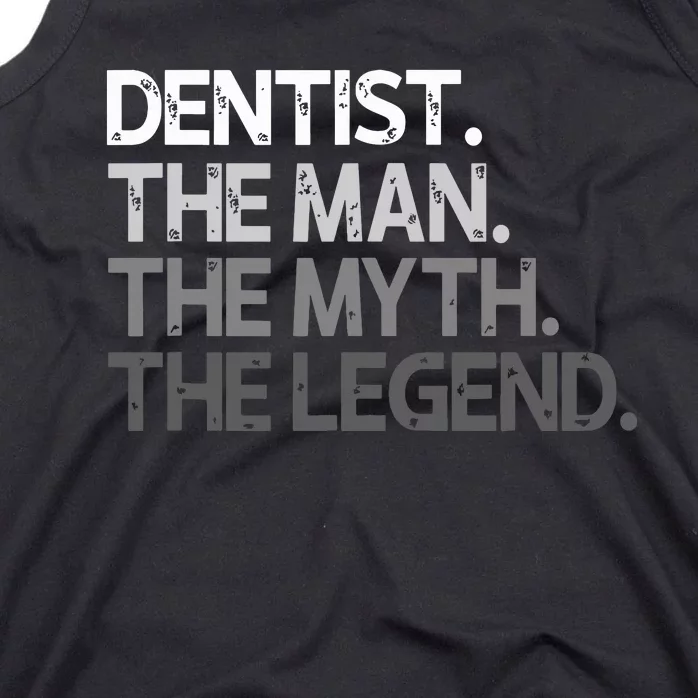 Dentist Gift The Man Myth Legend Tank Top