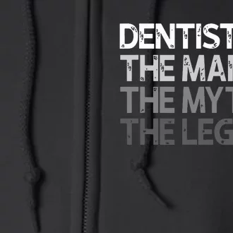 Dentist Gift The Man Myth Legend Full Zip Hoodie