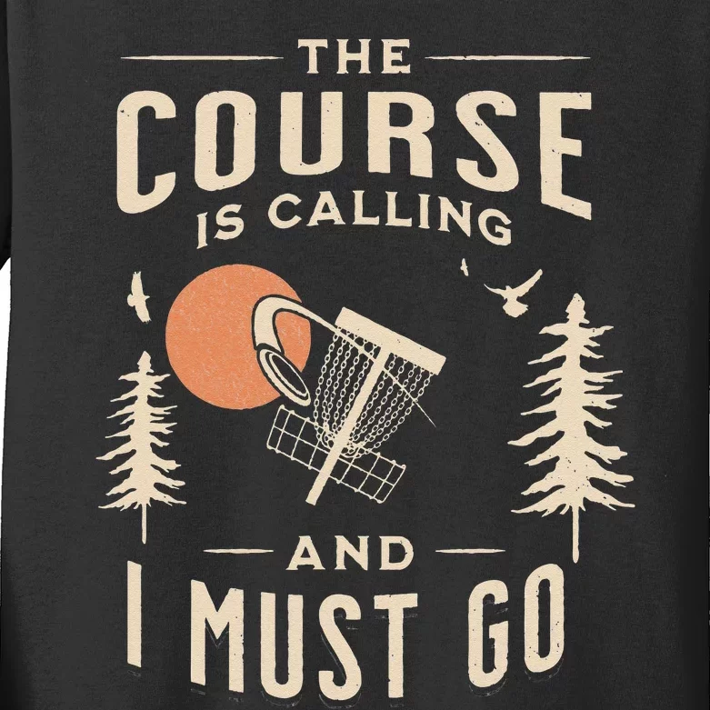 Disc Golf The Course Is Calling Funny Sarcastic IV Kids Long Sleeve Shirt