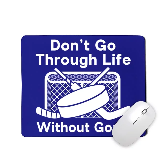 Dont Go Through Life Without Goals Funny Hockey Gift Mousepad