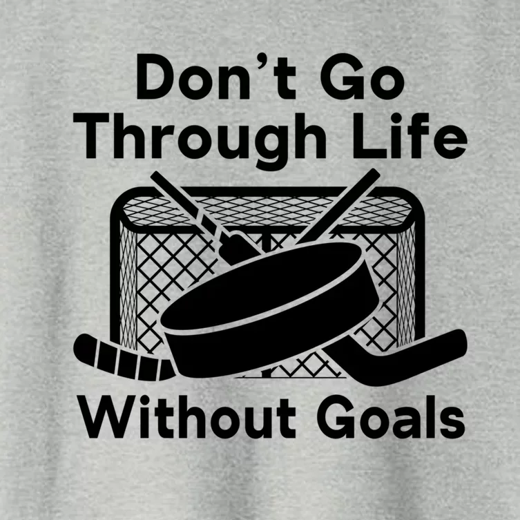 Dont Go Through Life Without Goals Funny Hockey Gift Women's Crop Top Tee