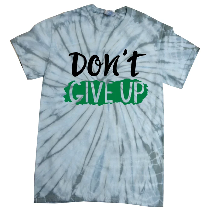 Don't Give Up Mental Health Awareness Tie-Dye T-Shirt