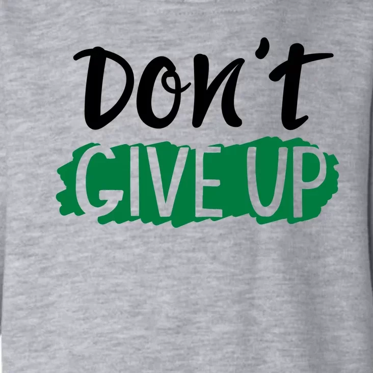 Don't Give Up Mental Health Awareness Toddler Hoodie