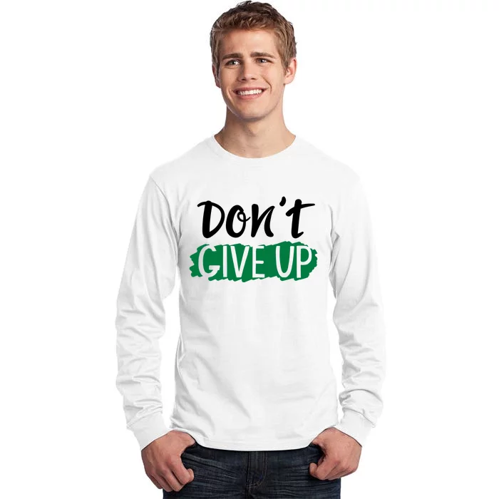 Don't Give Up Mental Health Awareness Tall Long Sleeve T-Shirt