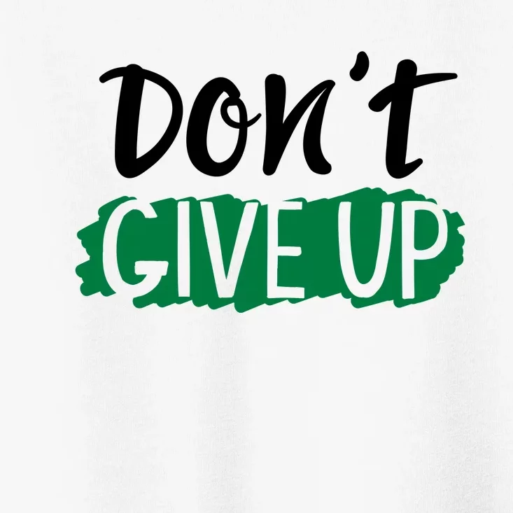 Don't Give Up Mental Health Awareness Toddler T-Shirt