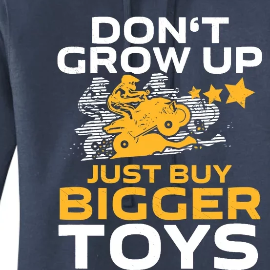 Don't Grow Up, Just Buy Bigger Toys, Funny Quad Bike ATV Women's Pullover Hoodie