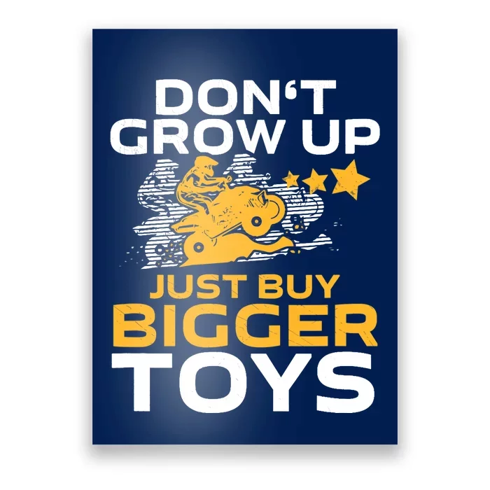 Don't Grow Up, Just Buy Bigger Toys, Funny Quad Bike ATV Poster