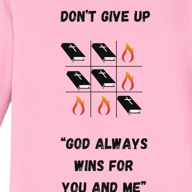 DonT Give Up God Wins For You And Me. Baby Long Sleeve Bodysuit