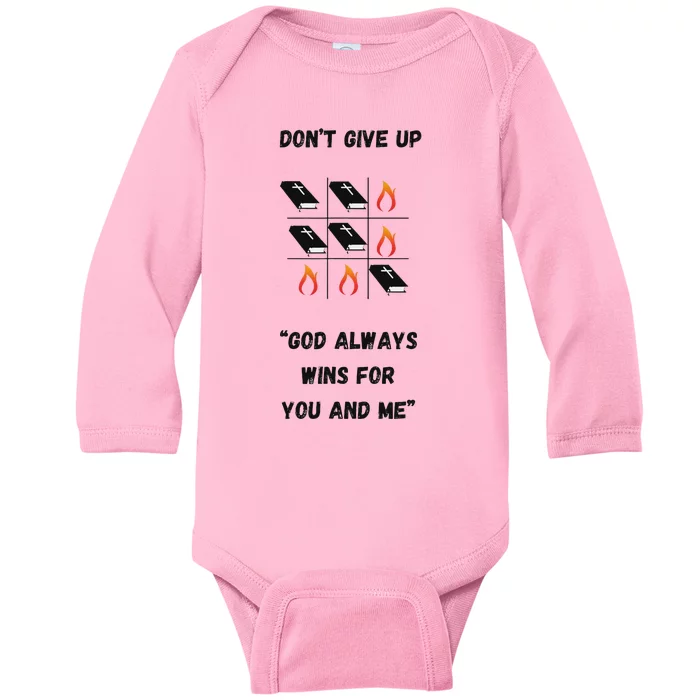 DonT Give Up God Wins For You And Me. Baby Long Sleeve Bodysuit