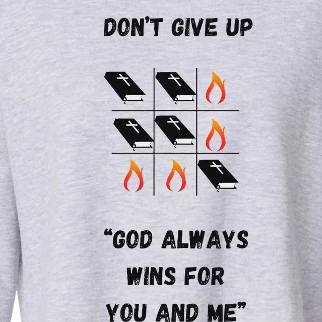 DonT Give Up God Wins For You And Me. Cropped Pullover Crew