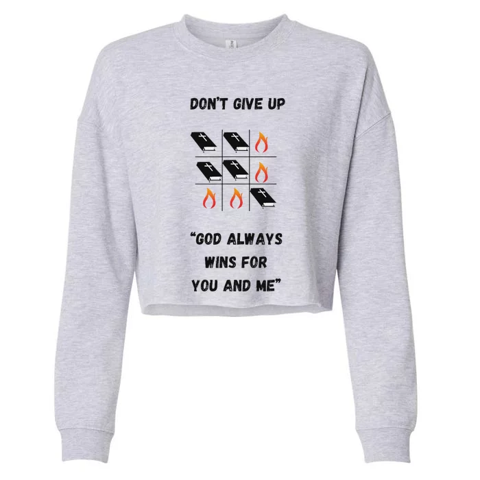 DonT Give Up God Wins For You And Me. Cropped Pullover Crew