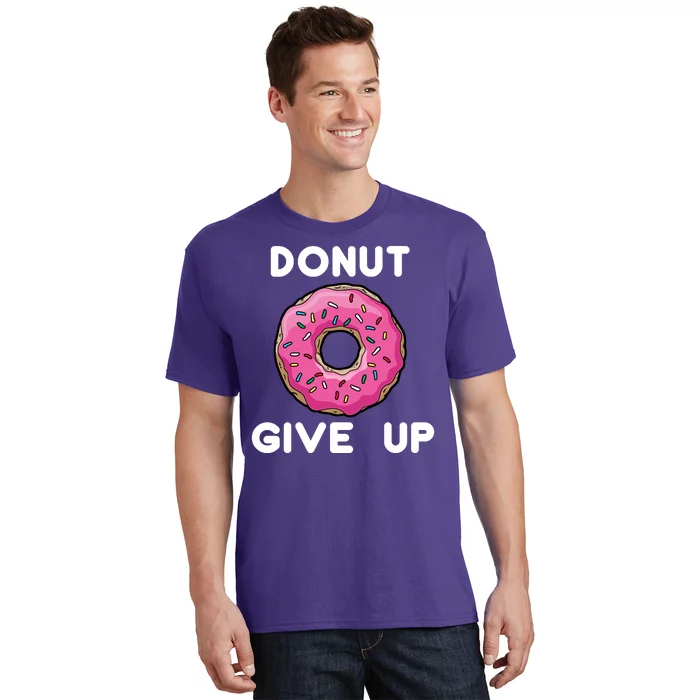 Donut Give Up T-Shirt