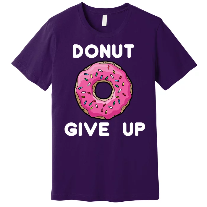 Donut Give Up Premium T-Shirt