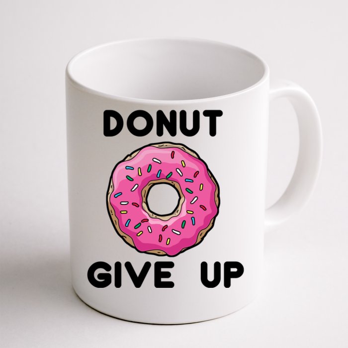 Donut Give Up Front & Back Coffee Mug