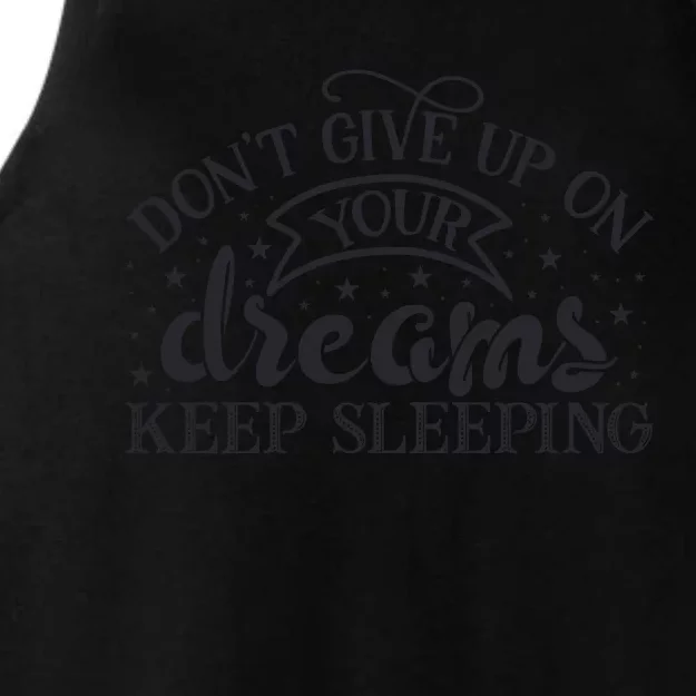 Don't Give Up On Your Dreams Keep Sleeping Sarcastic Lazy Slogan Ladies Tri-Blend Wicking Tank