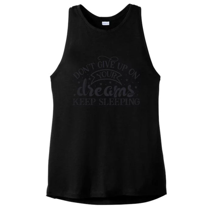 Don't Give Up On Your Dreams Keep Sleeping Sarcastic Lazy Slogan Ladies Tri-Blend Wicking Tank