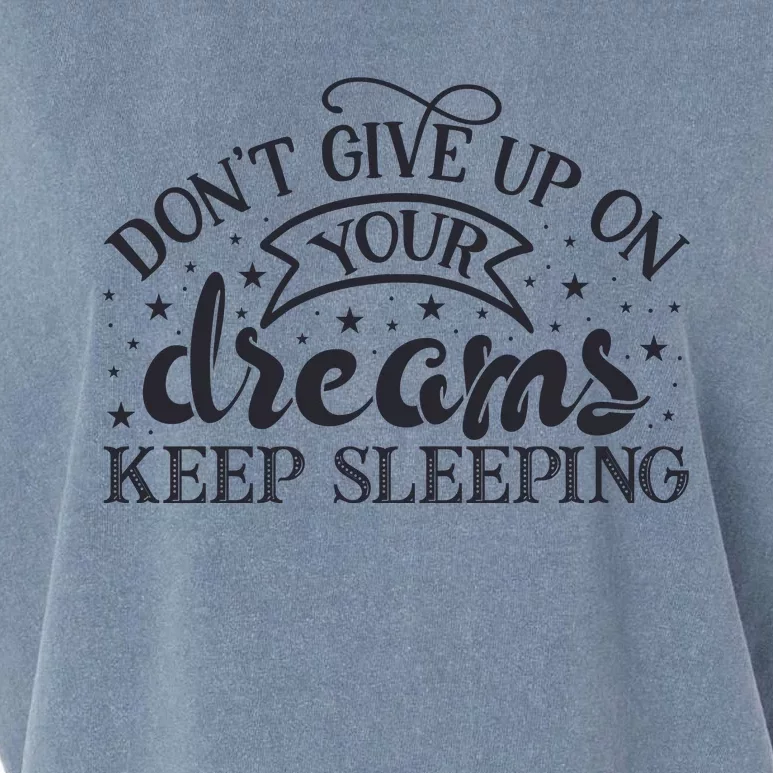 Don't Give Up On Your Dreams Keep Sleeping Sarcastic Lazy Slogan Garment-Dyed Women's Muscle Tee