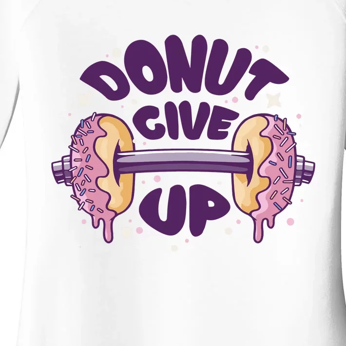 Donut Give Up Weightlifting Fitness Funny Women's Perfect Tri Tunic Long Sleeve Shirt