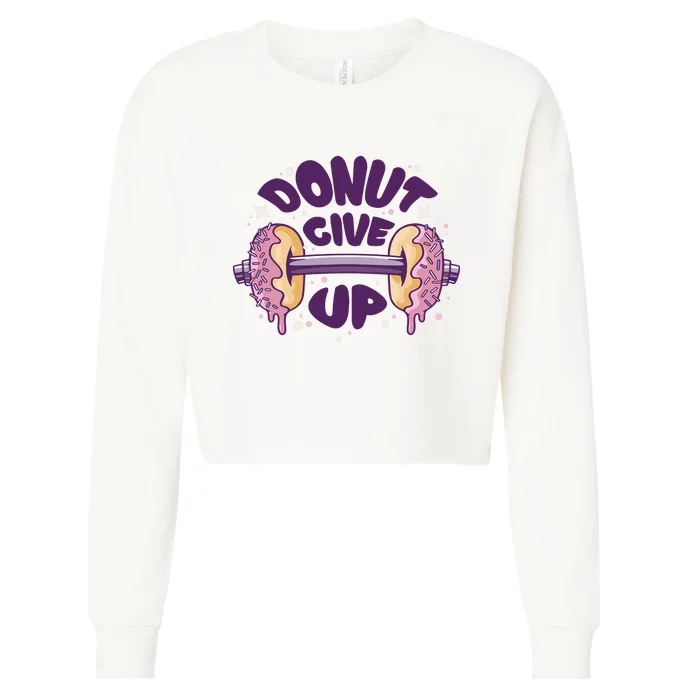 Donut Give Up Weightlifting Fitness Funny Cropped Pullover Crew