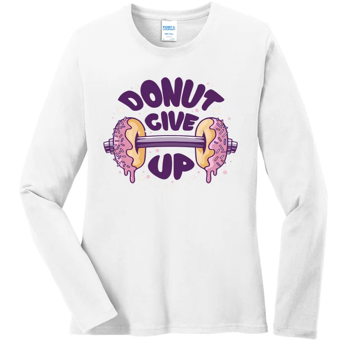 Donut Give Up Weightlifting Fitness Funny Ladies Long Sleeve Shirt