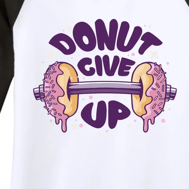 Donut Give Up Weightlifting Fitness Funny Women's Tri-Blend 3/4-Sleeve Raglan Shirt