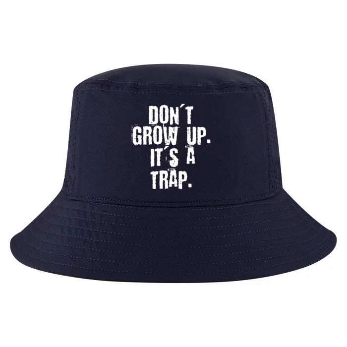 Don't Grow Up It's A Trap Funny Saying Grunge Design Meaningful Gift Cool Comfort Performance Bucket Hat