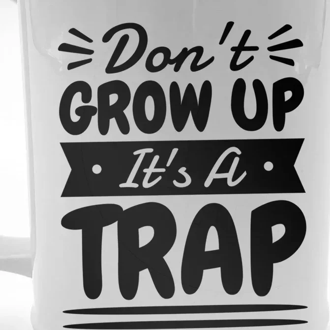 Don't Grow Up It's A Trap Sarcastic Adulting Saying Gift Front & Back Beer Stein