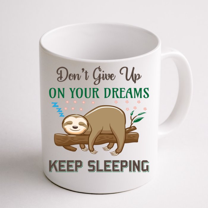 Don't Give Up On Your Dreams Keep Sleeping Front & Back Coffee Mug