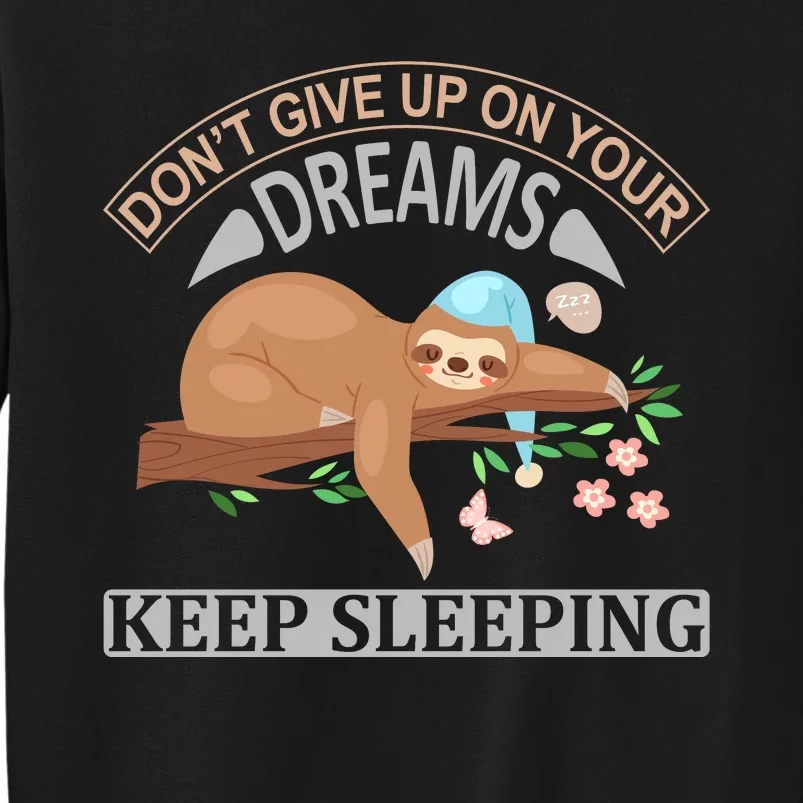 Don't Give Up On Your Dreams Keep Sleeping Sweatshirt