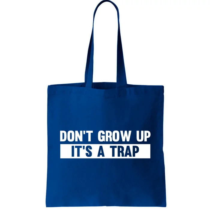 Don't Grow Up It's A Trap Gift Tote Bag