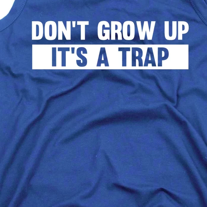 Don't Grow Up It's A Trap Gift Tank Top