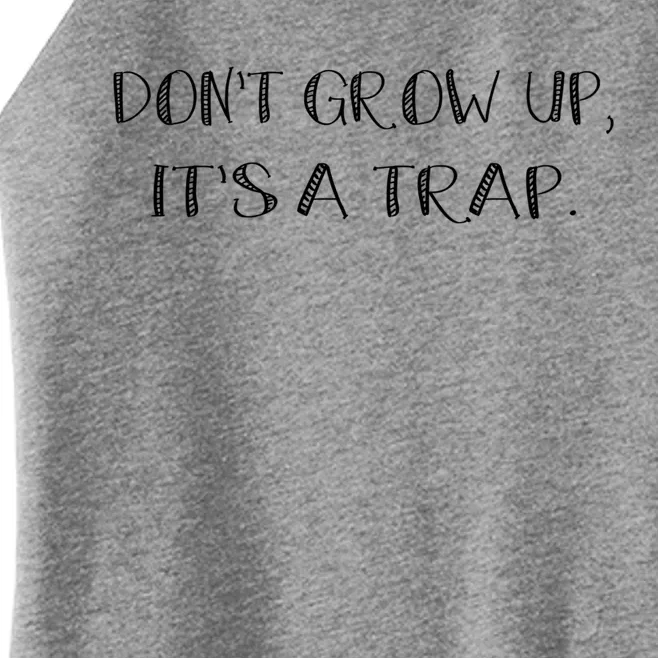 Don't Grow Up It's A Trap Meaningful Gift Women’s Perfect Tri Rocker Tank