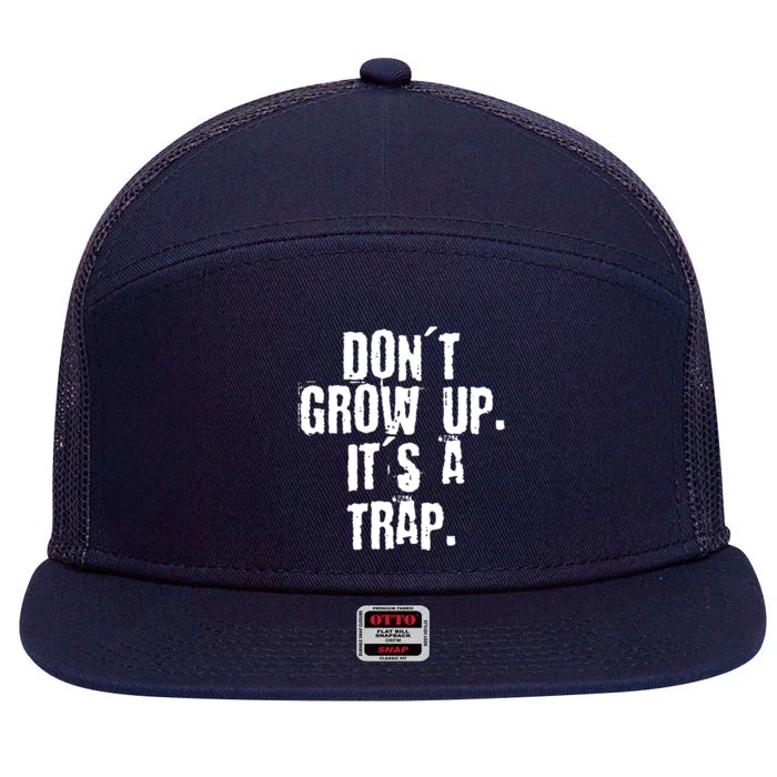 Don't Grow Up It's A Trap Funny Saying Grunge Design Gift 7 Panel Mesh Trucker Snapback Hat