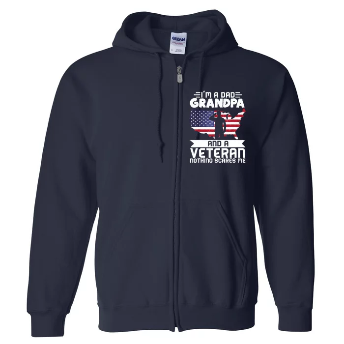 Dad Grandpa Veteran Nothing Scares Patriotic Veterans Day Full Zip Hoodie