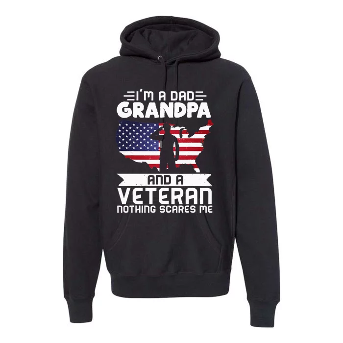 Dad Grandpa Veteran Nothing Scares Patriotic Veterans Day Premium Hoodie