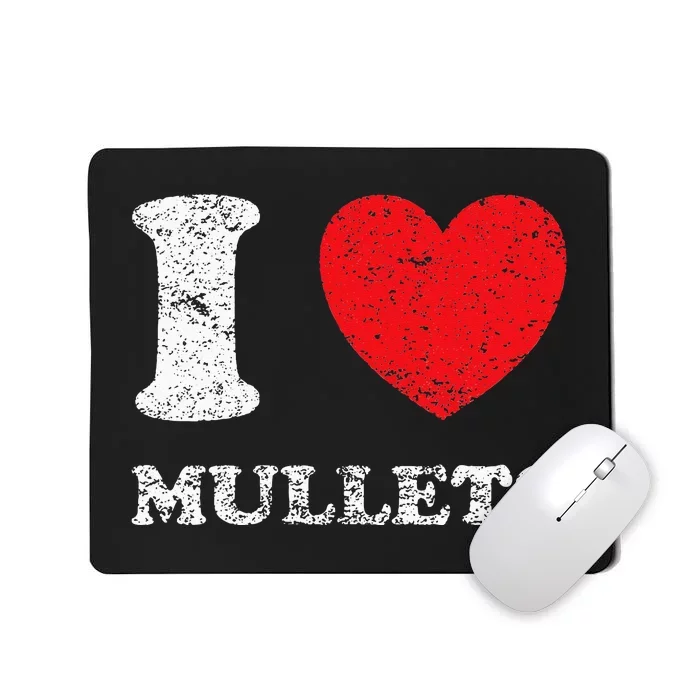 Distressed Grunge Worn Out Style I Love Mullets Mousepad