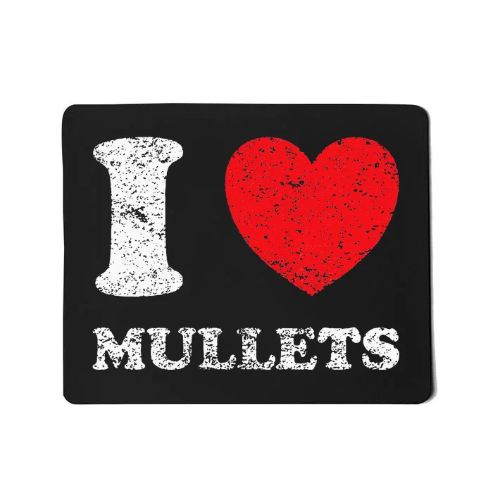 Distressed Grunge Worn Out Style I Love Mullets Mousepad