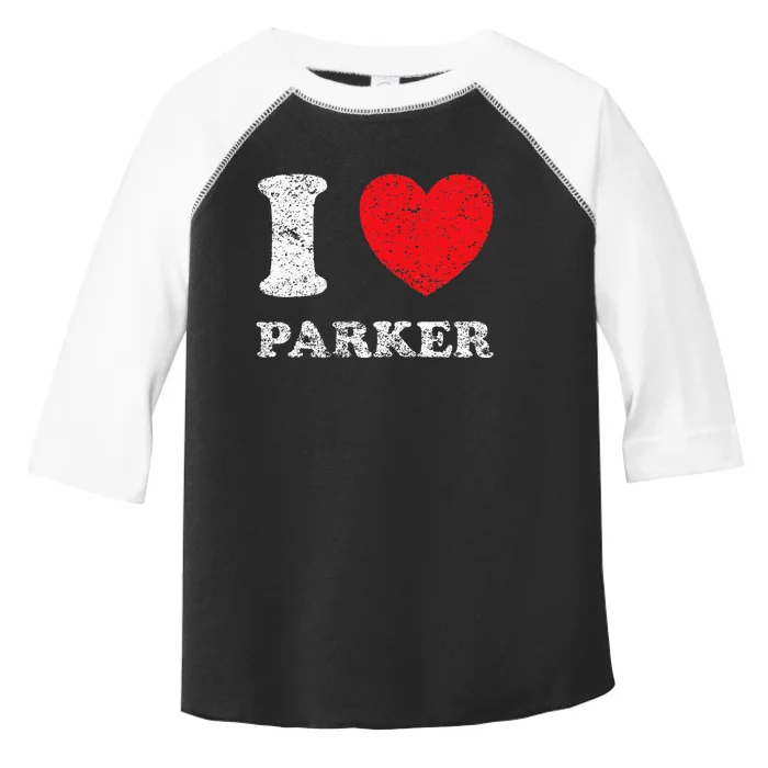 Distressed Grunge Worn Out Style I Love Parker Toddler Fine Jersey T-Shirt