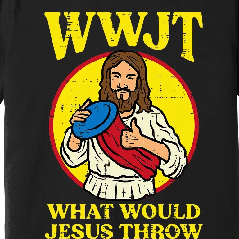 Disc Golf Wwjt What Would Jesus Throw Frisbee Premium T-Shirt