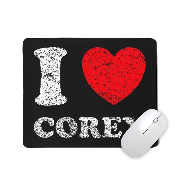 Distressed Grunge Worn Out Style I Love Corey Mousepad