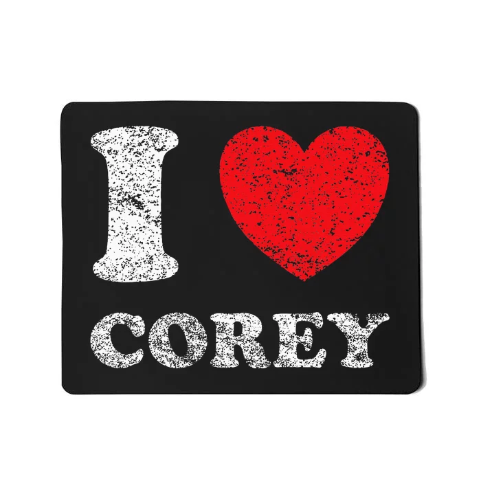 Distressed Grunge Worn Out Style I Love Corey Mousepad