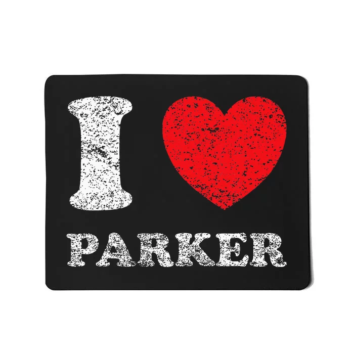 Distressed Grunge Worn Out Style I Love Parker Mousepad